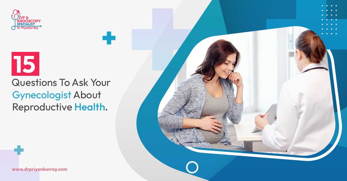 15 Essential Reproductive Health Questions To Ask