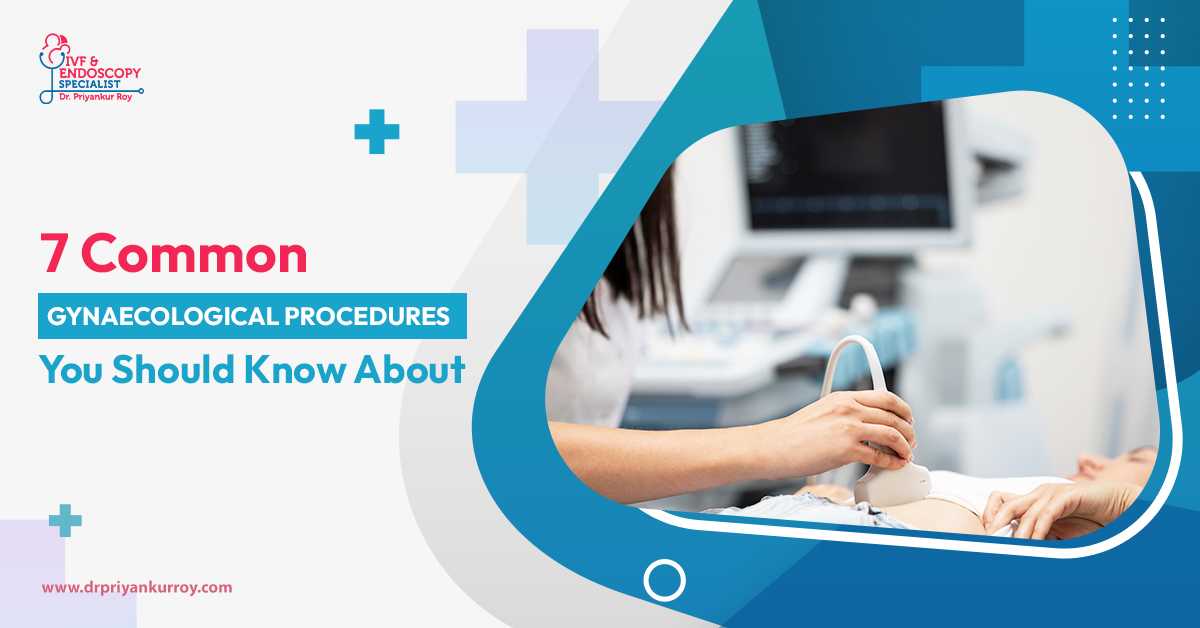 Common gynaecological procedures explained by Dr. Priyankur Roy