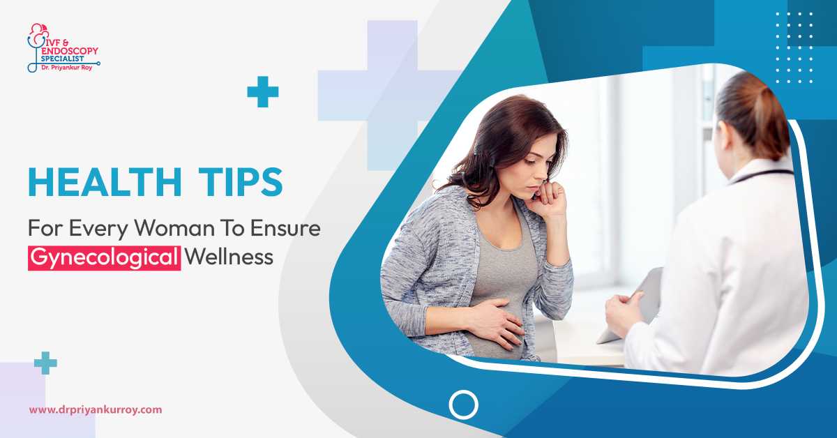 Health Tips For Every Woman To Ensure Gynecological Wellness