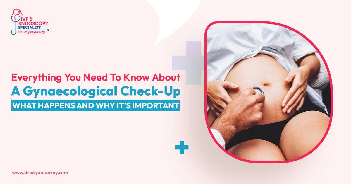 Everything You Need to Know About a Gynaecological Check-up: What Happens and Why It’s Important