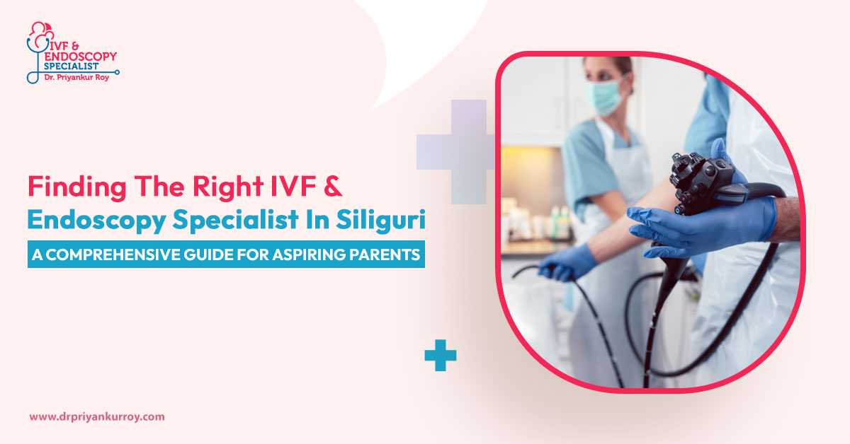 IVF & Endoscopy Specialist in Siliguri