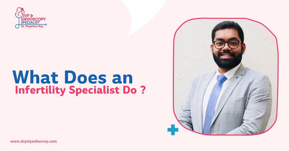 What Does an Infertility Specialist Do?